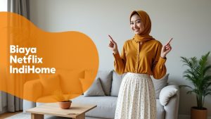 Biaya Netflix IndiHome  | Sales IndiHome Terdekat